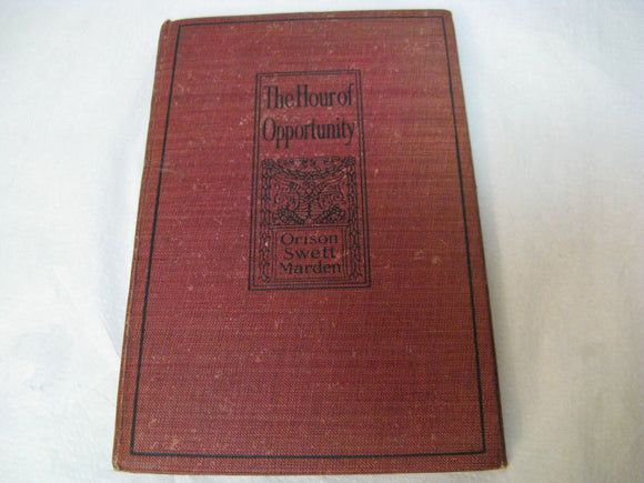 The Hour of Opportunity Orison Swett Marden w/ Abner Bayley 1900 Thomas Crowell